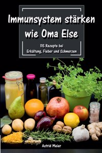 Immunsystem stärken wie Oma Else