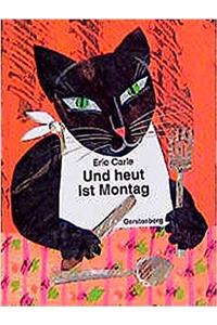 Eric Carle - German: Und Heut Ist Montag
