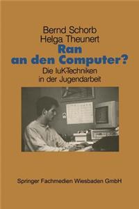 Ran an Den Computer?