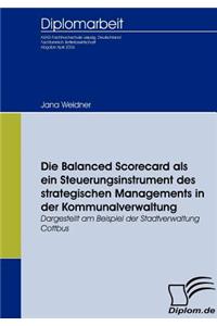 Balanced Scorecard als ein Steuerungsinstrument des strategischen Managements in der Kommunalverwaltung