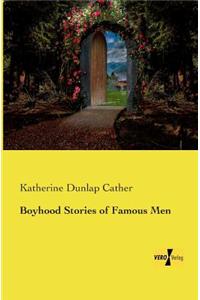 Boyhood Stories of Famous Men
