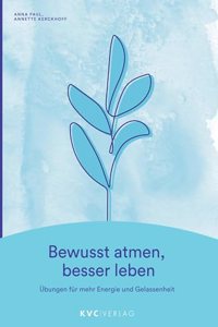 Bewusst atmen, besser leben