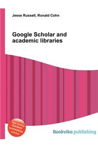 Google Scholar and Academic Libraries