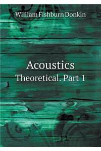 Acoustics Theoretical. Part 1