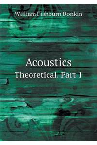 Acoustics Theoretical. Part 1