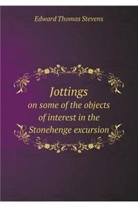 Jottings on some of the objects of interest in the Stonehenge excursion