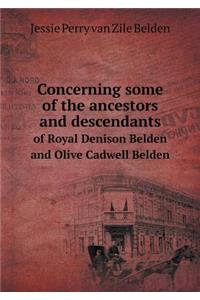 Concerning Some of the Ancestors and Descendants of Royal Denison Belden and Olive Cadwell Belden