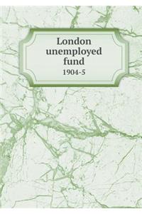 London unemployed fund 1904-5