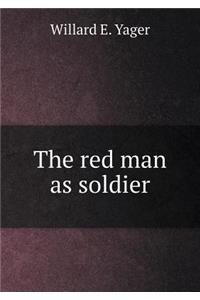 The Red Man as Soldier