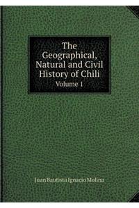 The Geographical, Natural and Civil History of Chili Volume 1