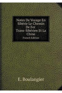 Notes De Voyage En Sibérie Le Chemin De Fer Trans-Sibérien Et La Chine French Edition