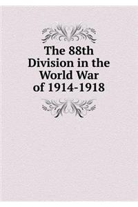 The 88th Division in the World War of 1914-1918