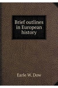Brief Outlines in European History
