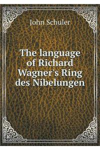 The Language of Richard Wagner's Ring Des Nibelungen