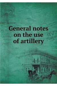 General Notes on the Use of Artillery