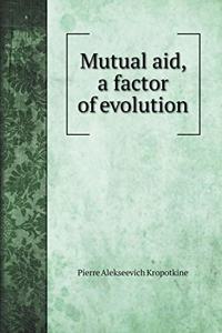Mutual aid, a factor of evolution