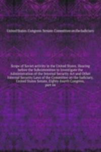 Scope of Soviet activity in the United States. Hearing before the Subcommittee to Investigate the Administration of the Internal Security Act