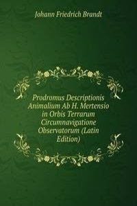 Prodromus Descriptionis Animalium Ab H. Mertensio in Orbis Terrarum Circumnavigatione Observatorum (Latin Edition)