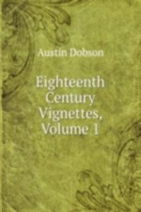 Eighteenth Century Vignettes, Volume 1