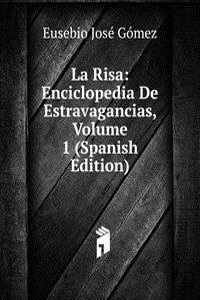 La Risa: Enciclopedia De Estravagancias, Volume 1 (Spanish Edition)
