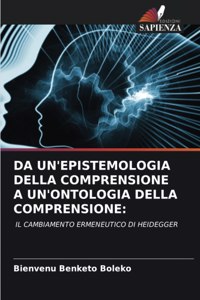 Da Un'epistemologia Della Comprensione a Un'ontologia Della Comprensione