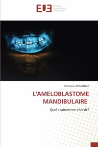 L'Ameloblastome Mandibulaire