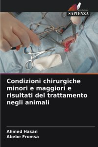 Condizioni chirurgiche minori e maggiori e risultati del trattamento negli animali