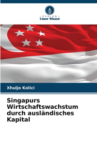 Singapurs Wirtschaftswachstum durch ausländisches Kapital