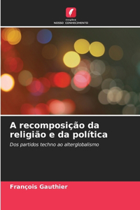 A recomposição da religião e da política