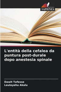 L'entità della cefalea da puntura post-durale dopo anestesia spinale