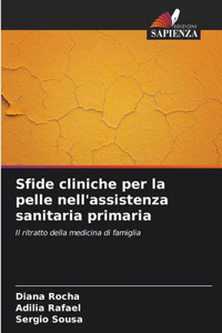 Sfide cliniche per la pelle nell'assistenza sanitaria primaria