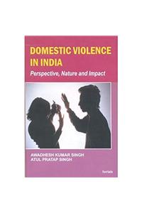 Domestic Violence In India….Perspective, Nature and Impact