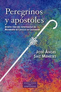 Peregrinos y apostoles: Apuntes para una espiritualidad del Movimiento Cursillos de Cristiandad (ESTUDIOS Y ENSAYOS) (Spanish Edition)
