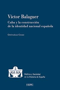 Victor Balaguer: Cuba y la construccion de la identidad nacional espanola