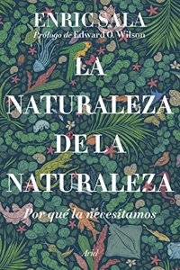 La naturaleza de la naturaleza: Por que la necesitamos