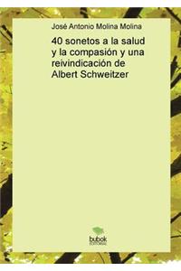 40 sonetos a la salud y la compasión y una reivindicación de Albert Schweitzer