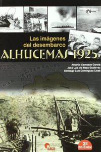 Las imagenes del desembarco : Alhucemas, 1925