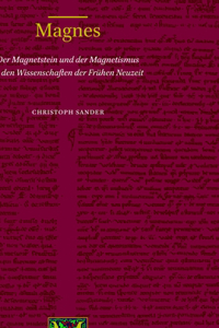 Magnes: Der Magnetstein und der Magnetismus in den Wissenschaften der Frühen Neuzeit