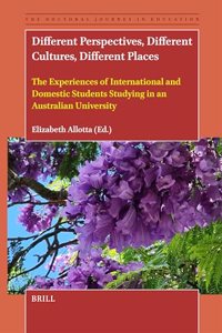 Different Perspectives, Different Cultures, Different Places: The Experiences of International and Domestic Students Studying in an Australian University