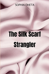 Silk Scarf Strangler