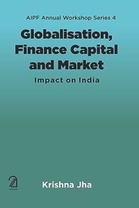 GLOBALISATION, FINANCE CAPITAL AND MARKET: Impact on India