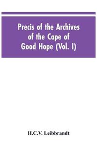Precis of the Archives of the Cape of Good Hope