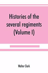 Histories of the several regiments and battalions from North Carolina, in the great war 1861-'65 (Volume I)