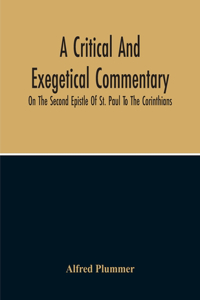 Critical And Exegetical Commentary On The Second Epistle Of St. Paul To The Corinthians