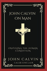 John Calvin on Man