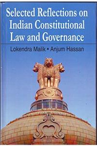SELECTED REFLECTIONS ON INDIAN CONSTITUTIONAL LAW AND GOVERNANCE