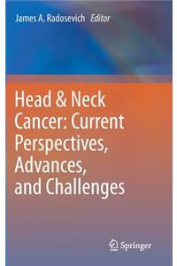 Head & Neck Cancer: Current Perspectives, Advances, and Challenges