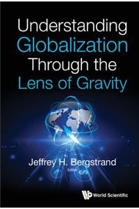 Understanding Globalization Through the Lens of Gravity