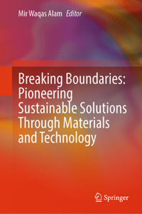 Breaking Boundaries: Pioneering Sustainable Solutions Through Materials and Technology