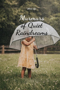 Murmurs of Quiet Raindreams